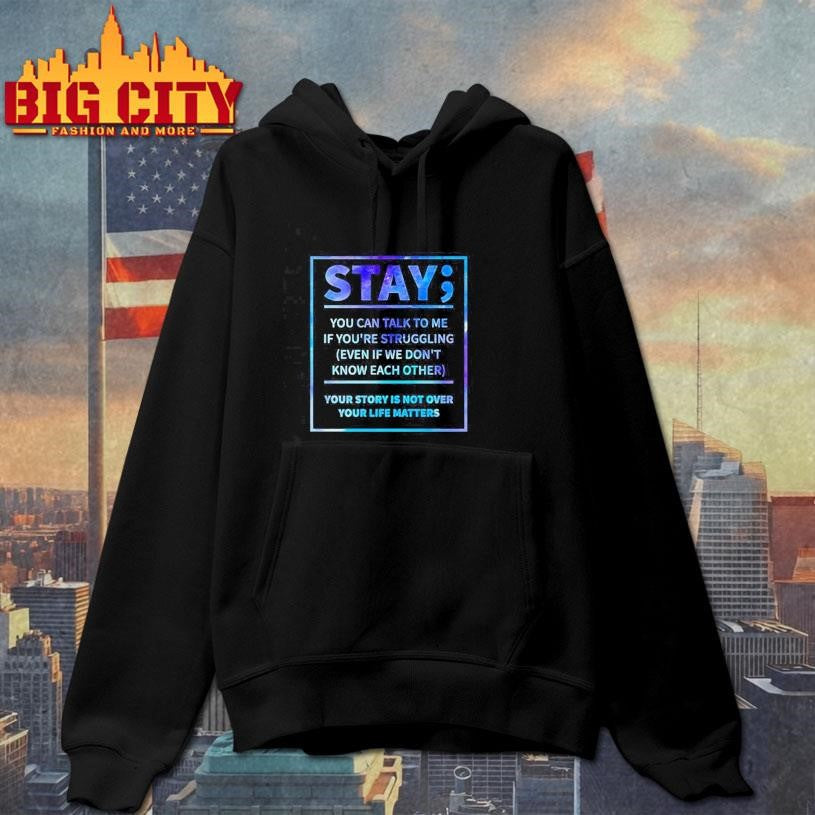 Stay you can talk to me if you’re struggling Shirt