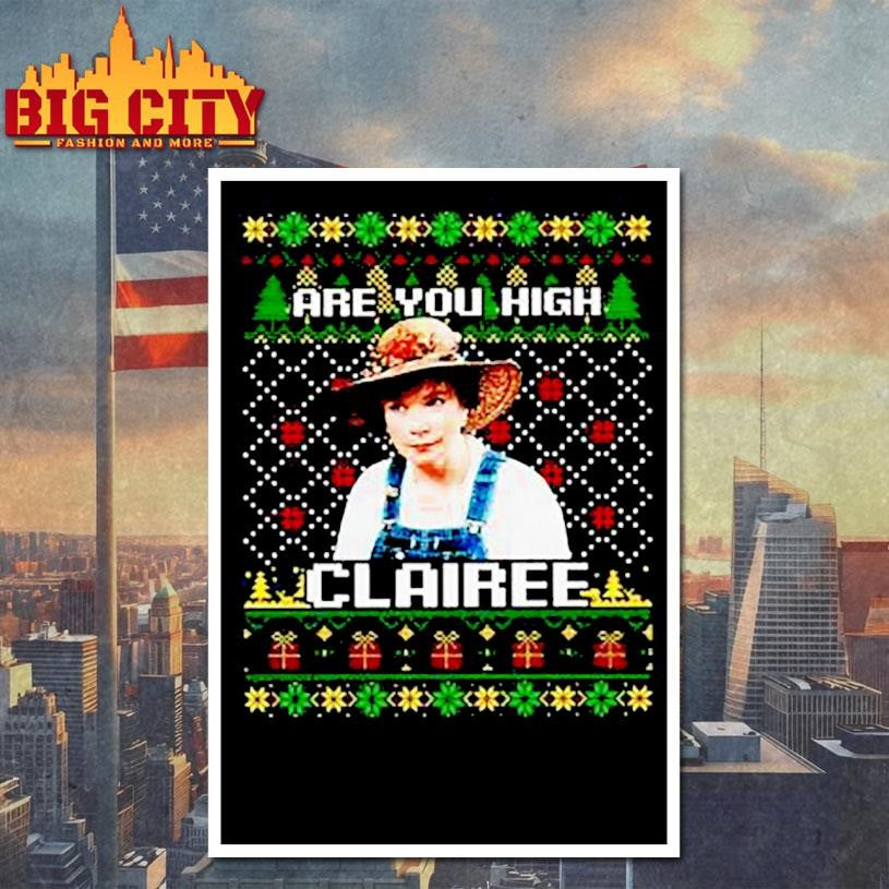 Steel Magnolias Are You High Clairee Christmas Shirt