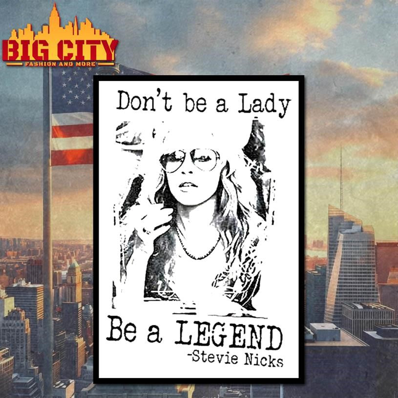Stevie Nicks Dont Be A Lady Be A Legend Vintage Shirt