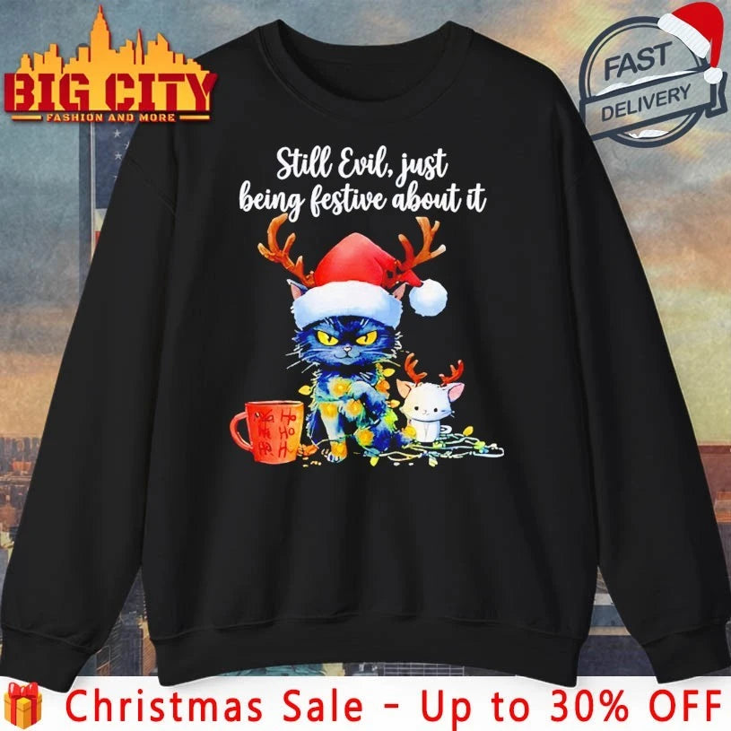 Still Evil Just Being Festive About It Cat Christmas shirt