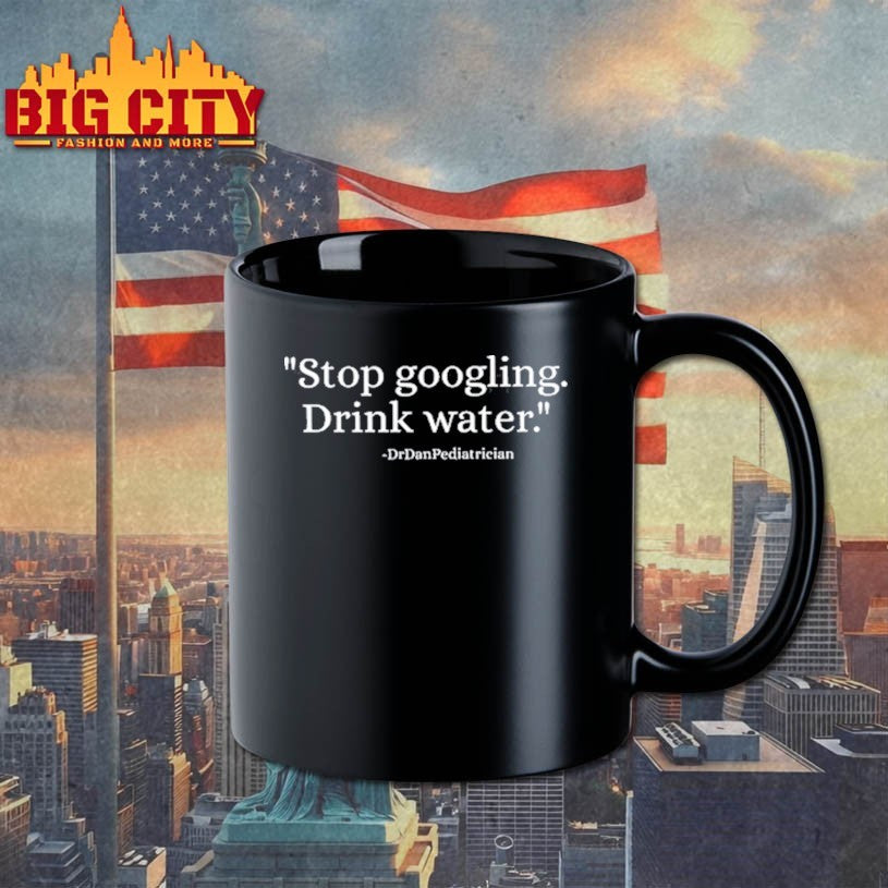 Stop Googling Drink Water Shirt