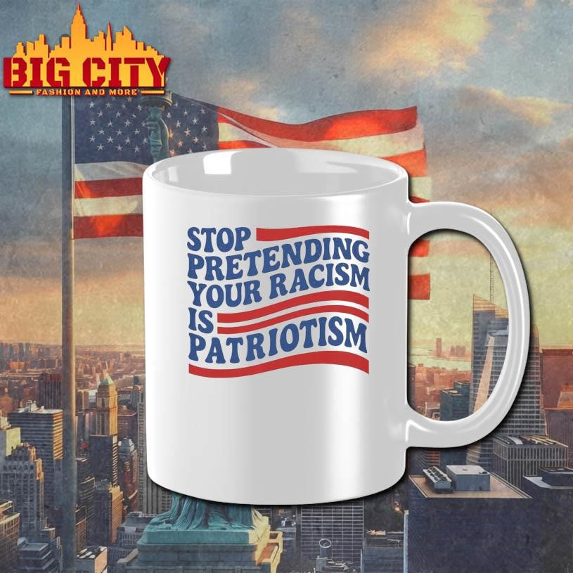 Stop Pretending Your Racism Is Patriotism shirt