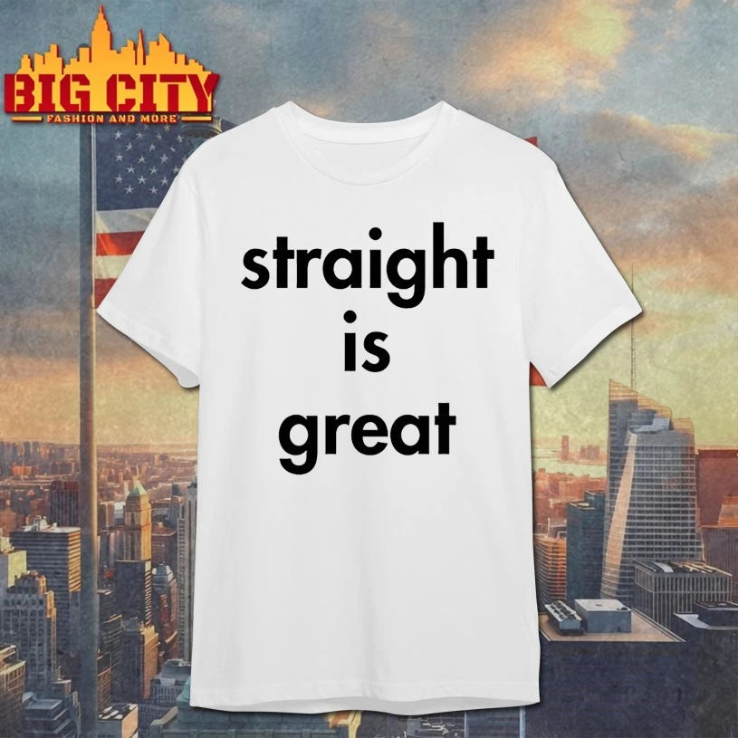 Straight Is Great text Shirt