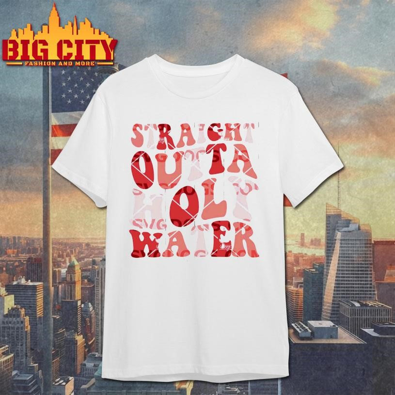 Straight Outta Holy Water Shirt