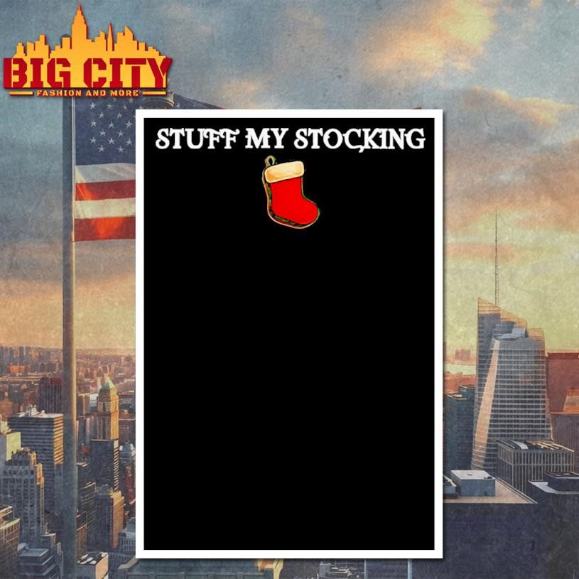 Stuff My Stocking Shirt