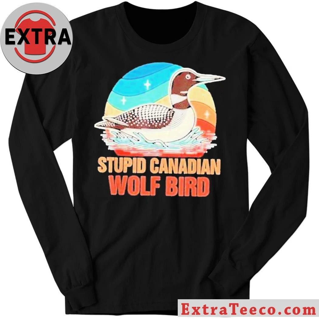 Stupid Canadian Wolf Bird Common Loon Bird Watching Lover T-Shirt