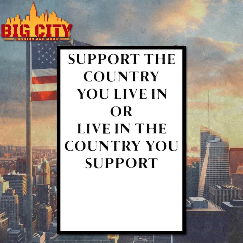 Support The Country You Live In Or Live In The Country Shirt