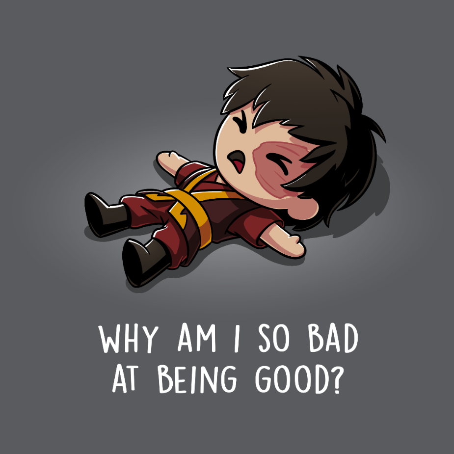 Why Am I So Bad at Being Good?