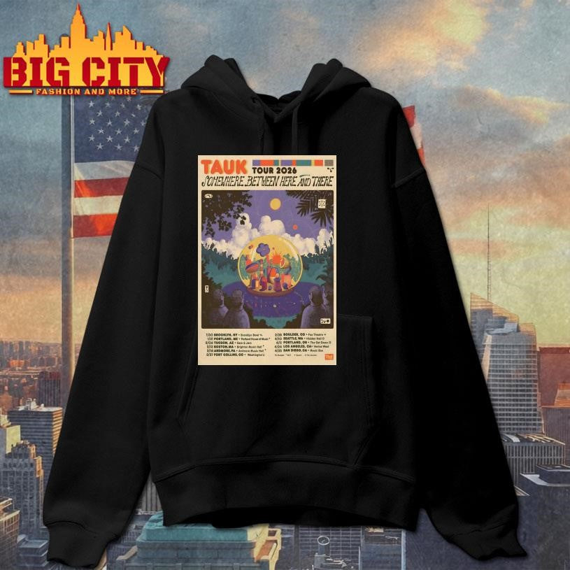 TAUK Somewhere Between Here And There Tour 2026 Poster shirt