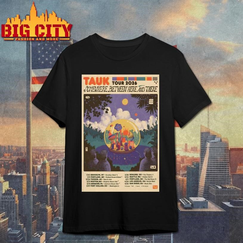 TAUK Somewhere Between Here And There Tour 2026 Poster shirt