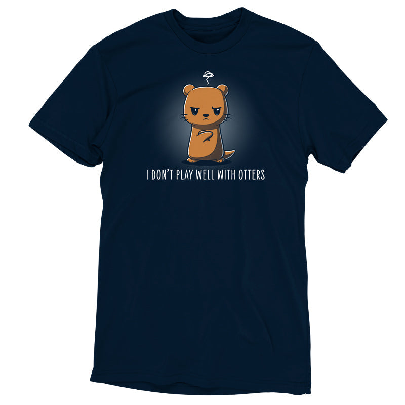 I Don't Play Well With Otters