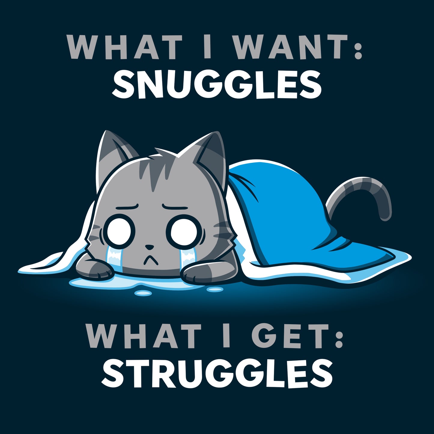 I Want Snuggles, I Get Struggles
