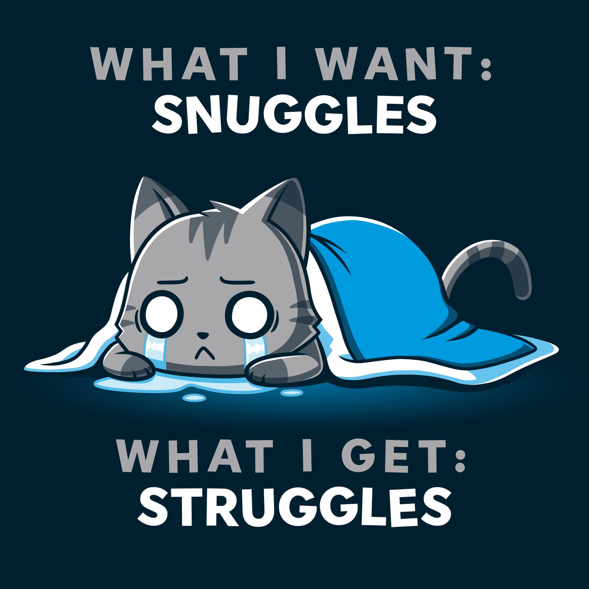 I Want Snuggles, I Get Struggles