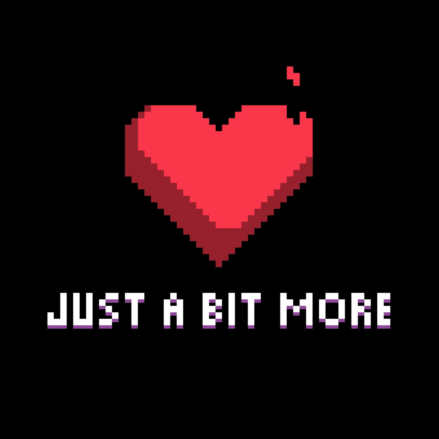 Just a Bit More