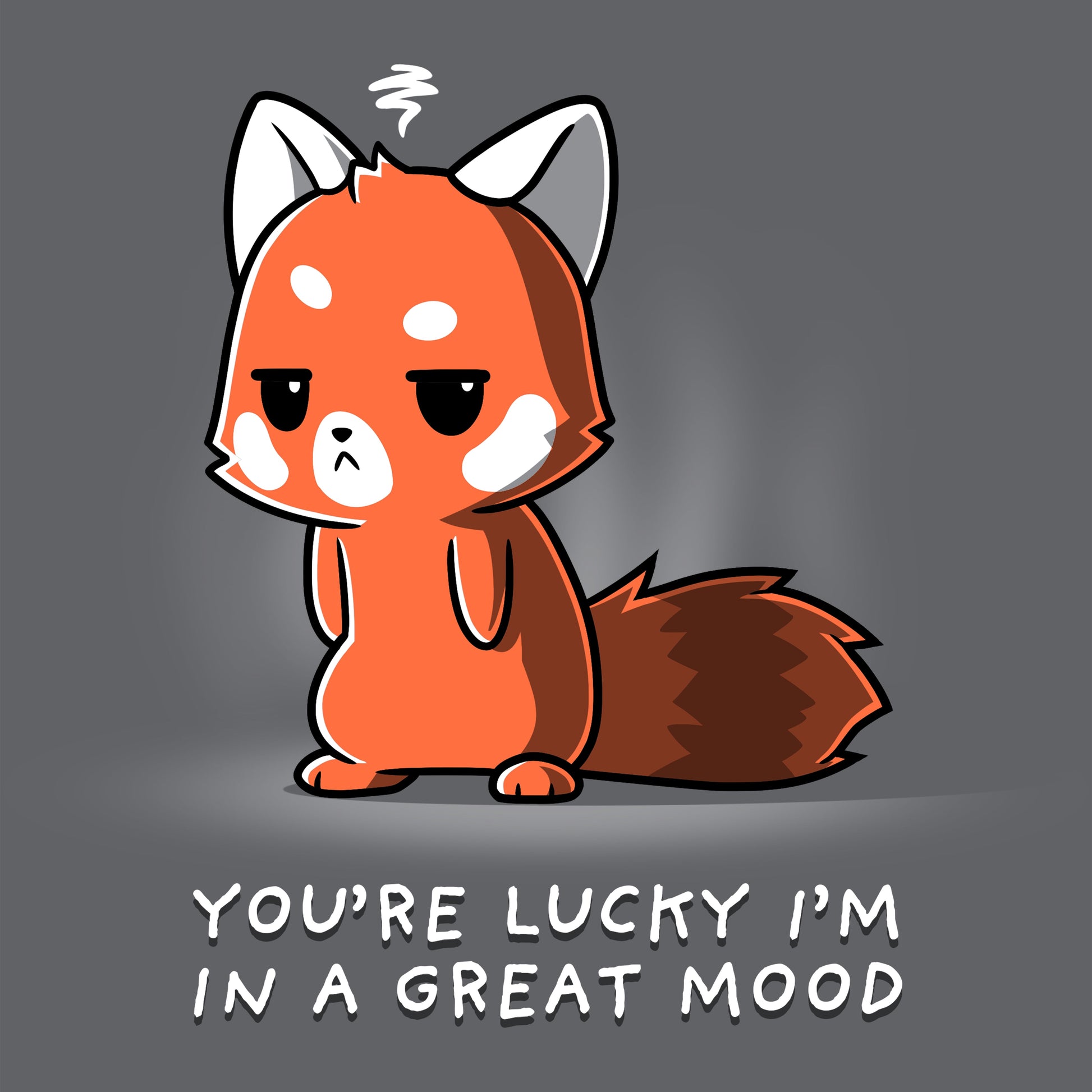 You're Lucky I'm in a Great Mood
