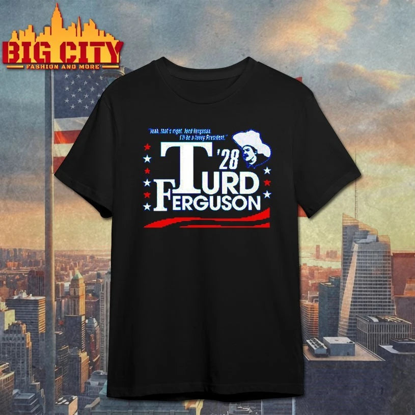 TURD FERGUSON for President Election 2028 Shirt