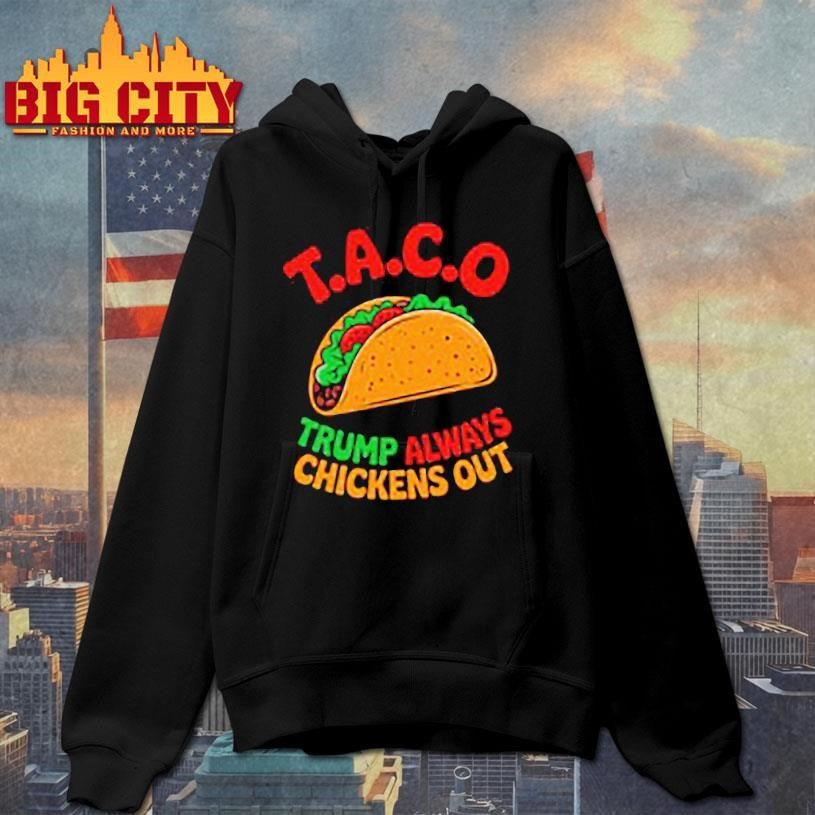Taco Trump always chickens out Shirt