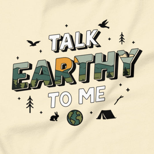 Talk Earthy to Me - Unisex T-shirt