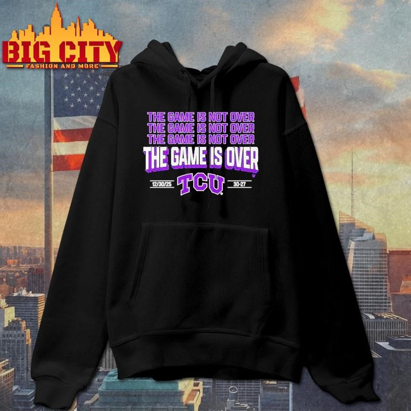 Tcu Horned Frogs The Game Is Over Shirt