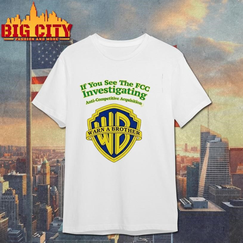 Ted Sarandos If You See The Fcc Investigating Warn A Brother Shirt