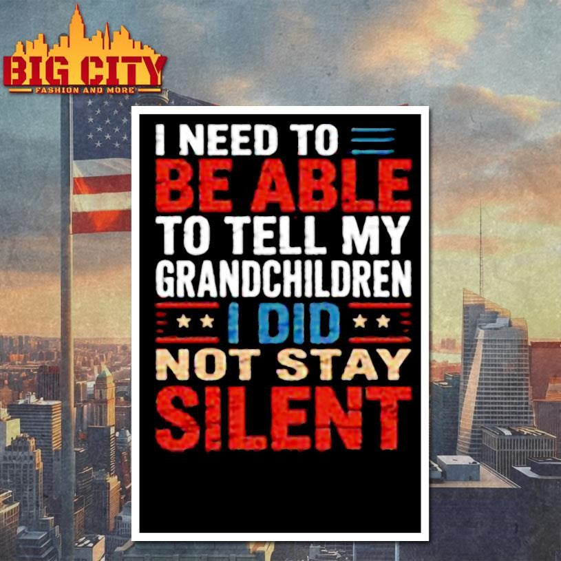 Tell My Grandchildren I Did Not Stay Silent Shirt