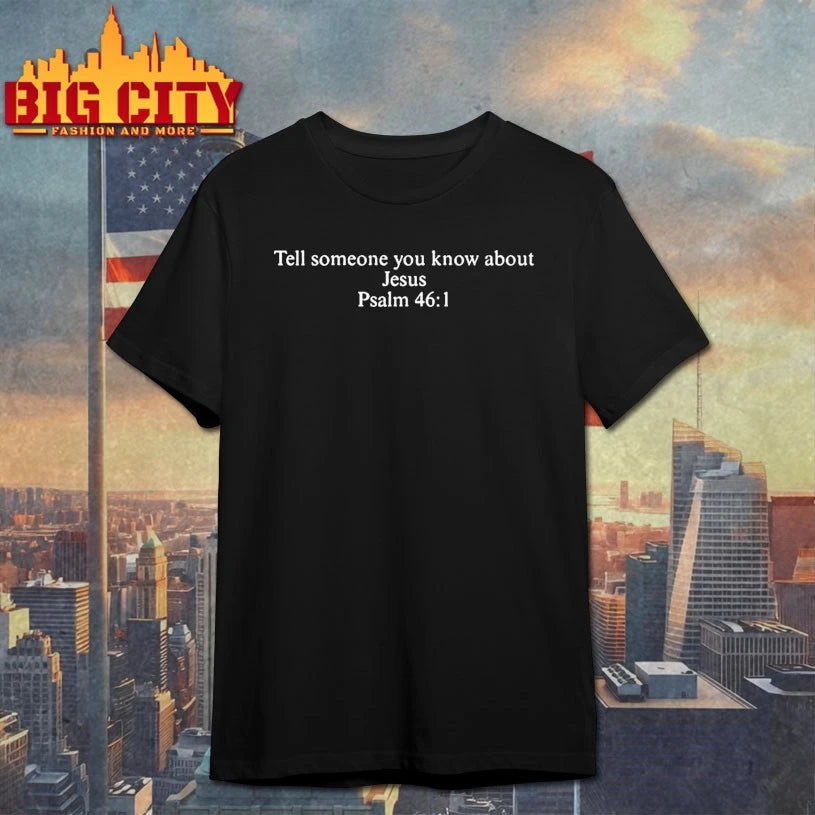 Tell Someone You Know About Jesus Psalm 461 Charlie Kirk shirt