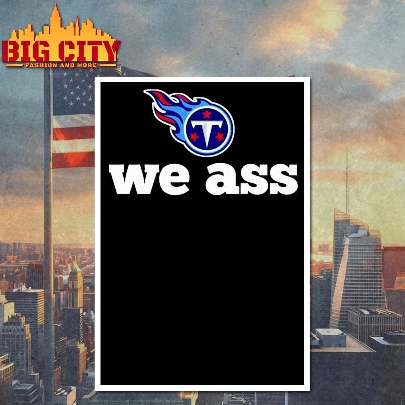 Tennessee Titans We Ass Shirts