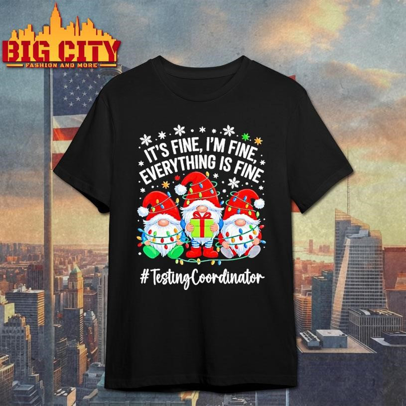 Testing Coordinator Gnome Everything Is Fine Funny Christmas Shirt