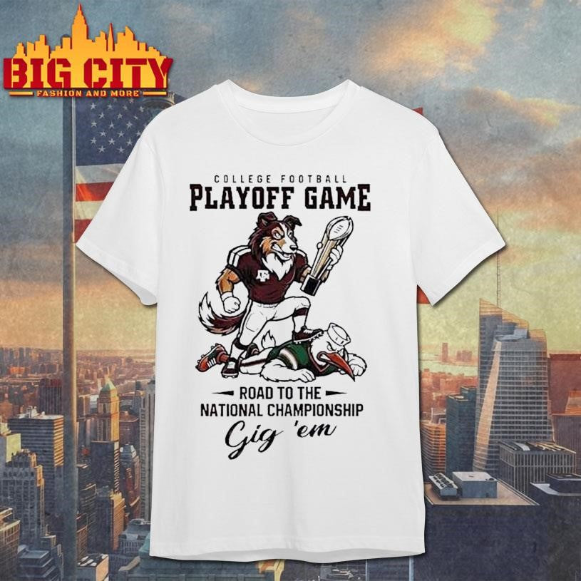 Texas Am Aggies Ncaa College Football Playoff Game Road To The National Championship Gig Em Mascot Shirt