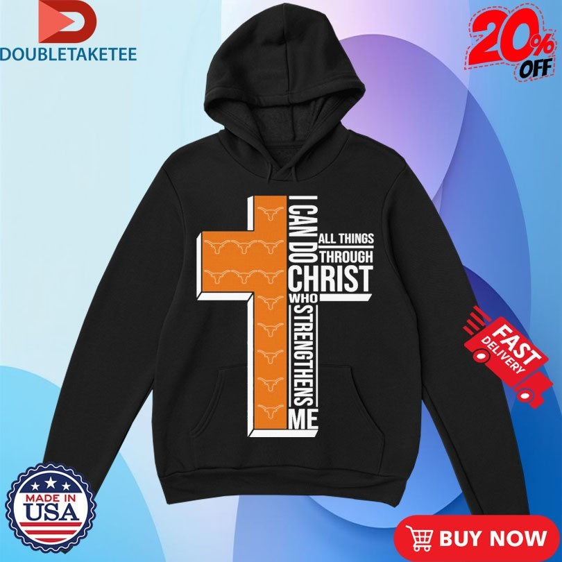 Texas Longhorns I Can Do All Things Through Christ Who Strengthen Me T-shirts