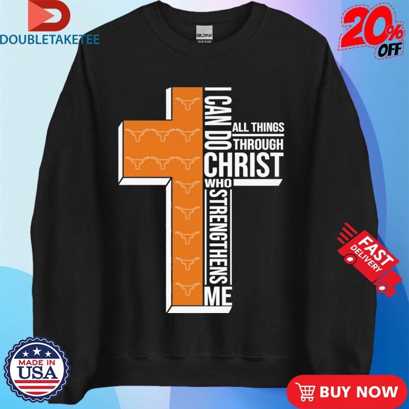 Texas Longhorns I Can Do All Things Through Christ Who Strengthen Me T-shirts