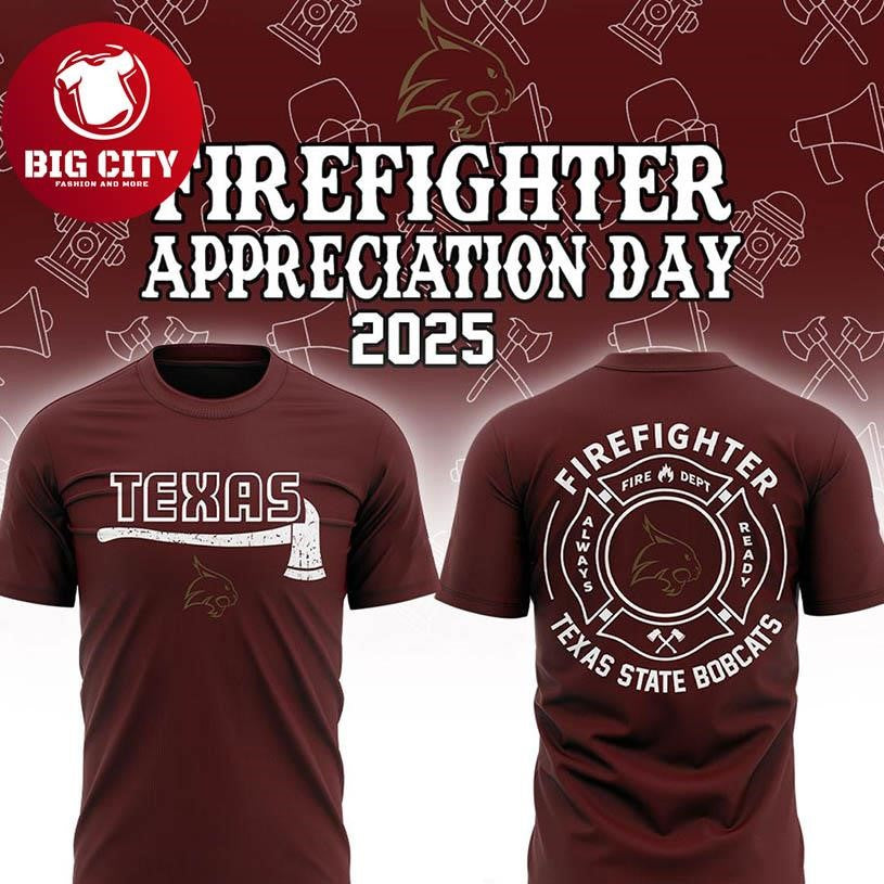 Texas State Bobcats NCAA Firefighter Day Of Appreciation 2025 Two Sided Shirt