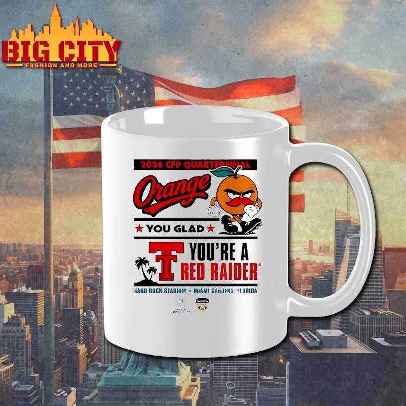 Texas Tech Red Raiders 2026 CFP Quarterfinal Orange You Glad you’re a Red Raiders Shirt