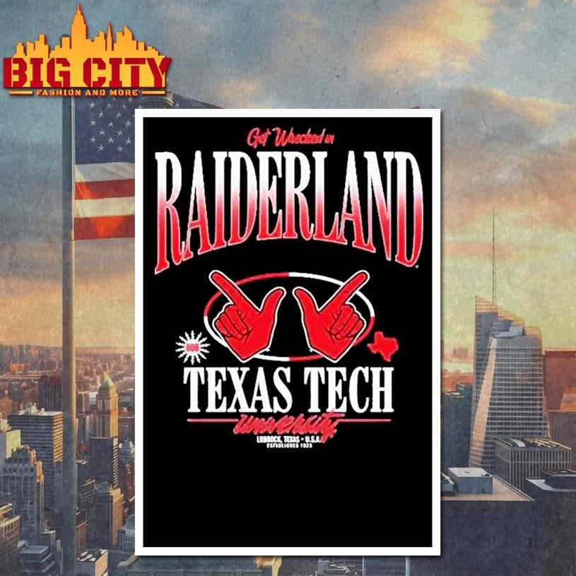 Texas Tech Red Raiders Get Wrecked In Raiderland Lubbock Usa Est 1923 Shirt