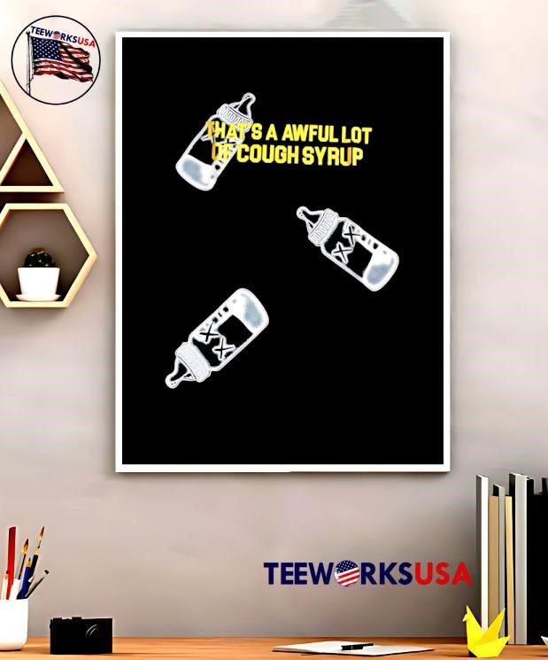 That’s A Awful Lot Of Cough Syrup Bottles shirt
