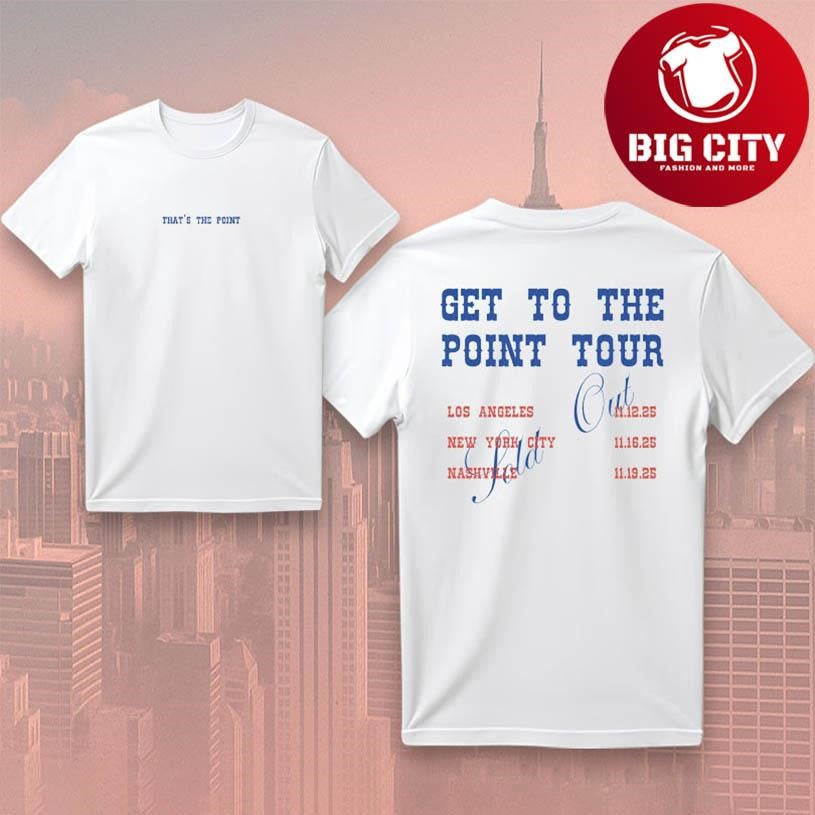 That’s The Point Get To The Point Tour Two Sided Shirt
