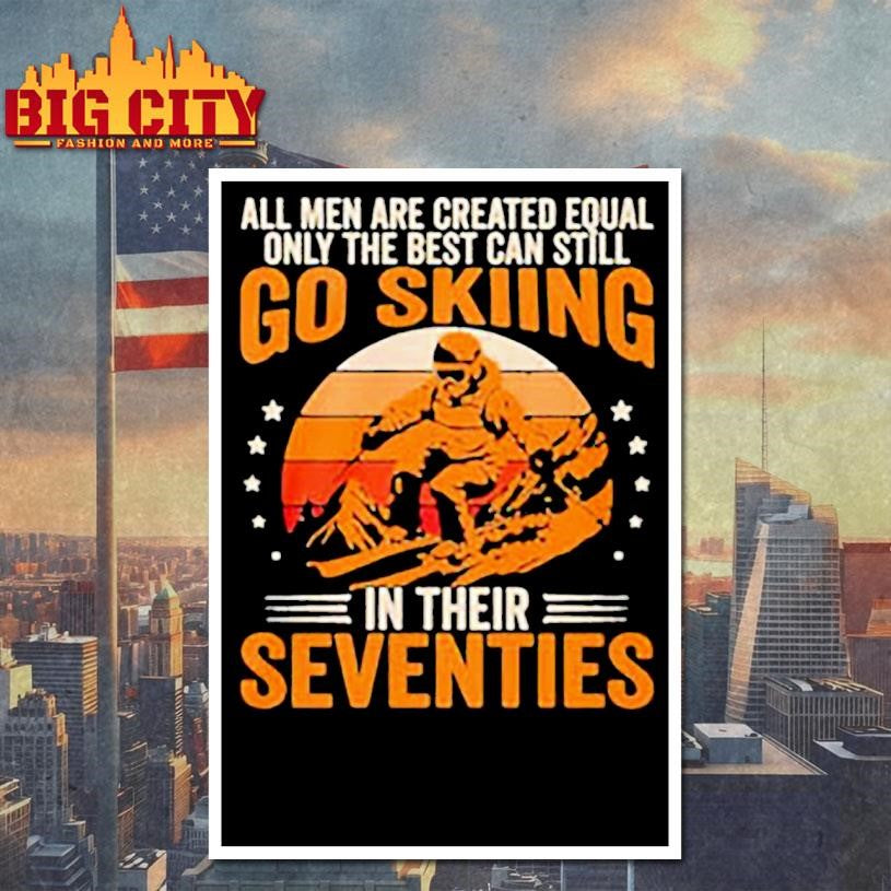 The Best Men Still Go Skiing In Their Seventies Vintage shirt