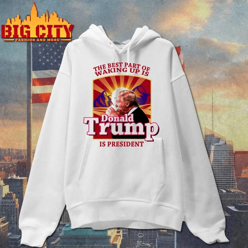 The Best Part Of Waking Up Is Donald Trump President shirt