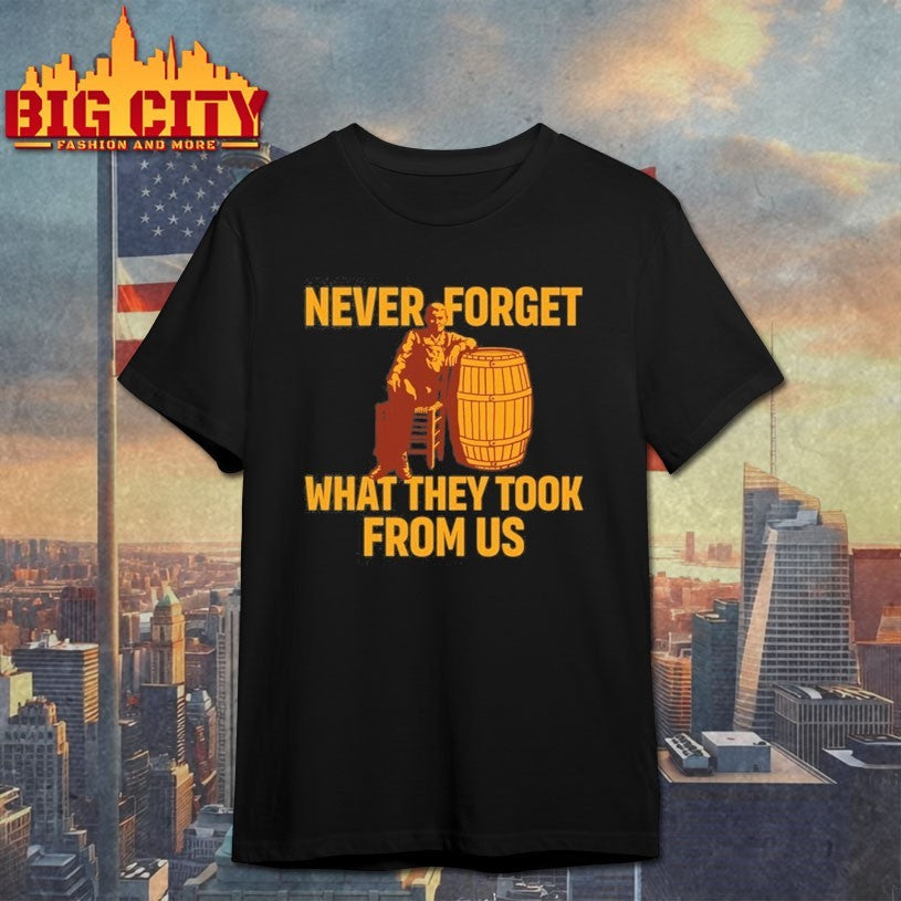 The Best Political shirtss Never Forget What They Took From Us Cracker Barrel shirts