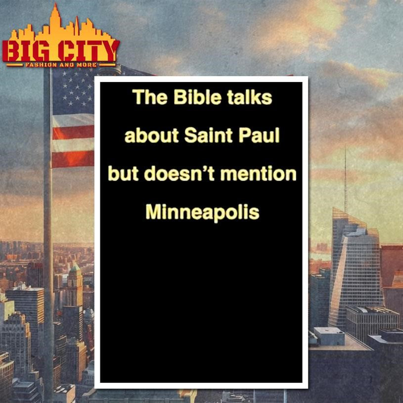 The Bible Talks About Saint Paul But Doesn’t Mention Minneapolis Shirt