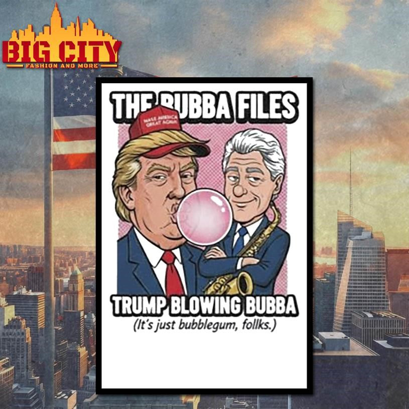 The Bubba Files Trump Blowing Bubba Shirt