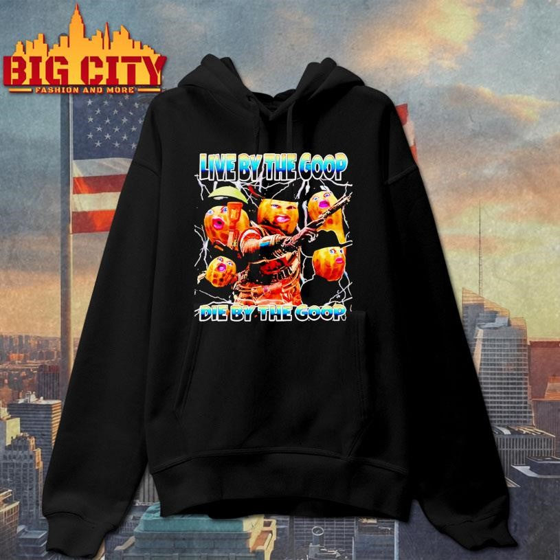 The Burnt Peanut GOOP Die by the goop shirt