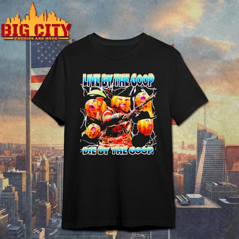 The Burnt Peanut GOOP Die by the goop shirt