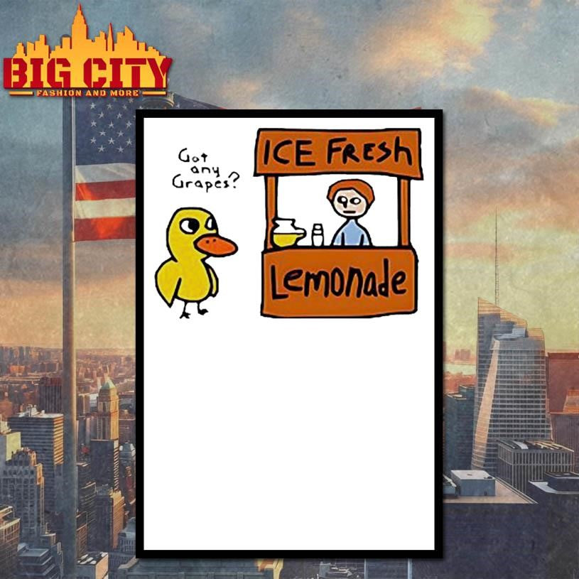 The Duck Song Got Any Grapes Ice Fresh Lemonade Shirt