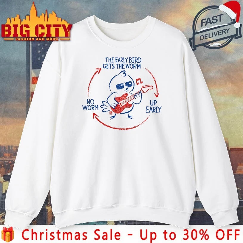 The Early Bird Gets The Worm No worm Up early shirt