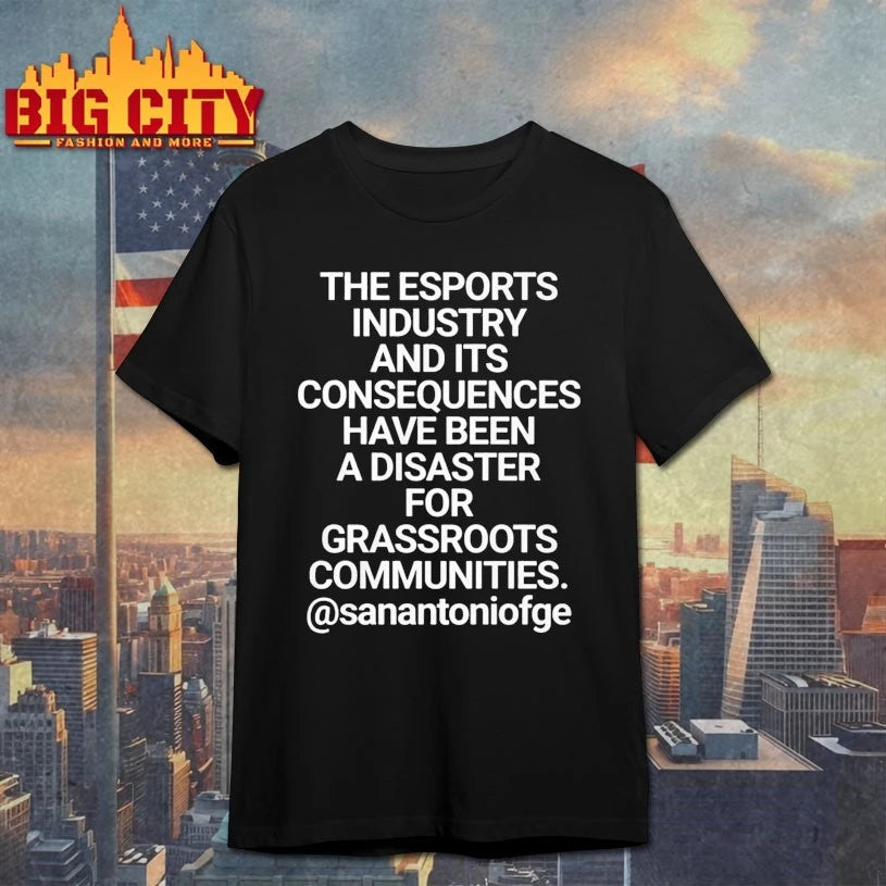 The Esports Industry And Its Consequences Have Been A Disaster For Grassroots Communities shirt