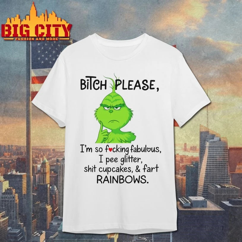 The Grinch Bitch Please I’m So Fucking Fabulous I Pee Glitter Shit Cupcakes Fast Rainbows Shirt