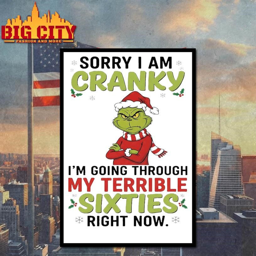 The Grinch Sorry I Am Cranky I’m Going Through My Terribla Sixties Shirt
