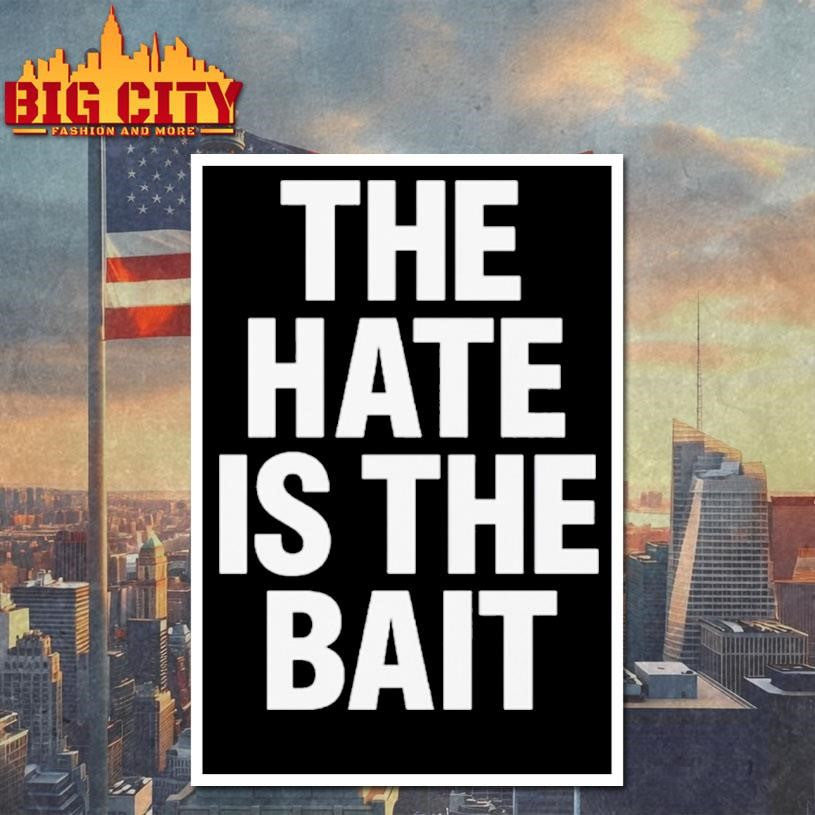 The Hate Is The Bait Shirt