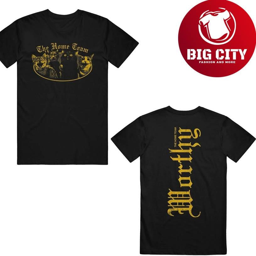 The Home Team Worthy Cats 2025 Two Sided Shirt